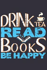 Drink Tea Read Books Be Happy