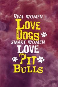 Real Women Love Dogs Smart Women Love Pit Bulls