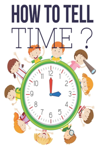 How to Tell Time ?