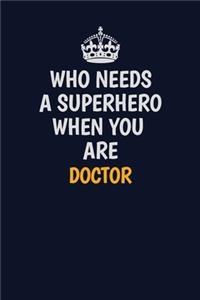 Who Needs A Superhero When You Are Doctor