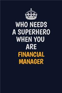 Who Needs A Superhero When You Are Financial manager