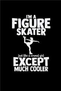 I'm a Figure skater much cooler