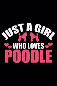 Just A Girl Who Loves Poodle