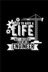I used to have a life engineer
