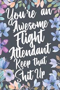 You're An Awesome Flight Attendant Keep That Shit Up