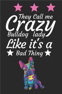 They Call Me crazy Bulldog lady like it's a bad thing