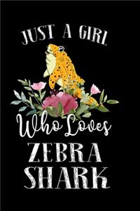 Just a Girl Who Loves Zebra Shark