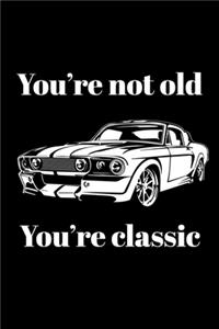 You're Not Old, You're Classic