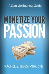 Monetize Your Passion: A Start-Up Business Guide