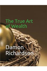 The True Art of Wealth