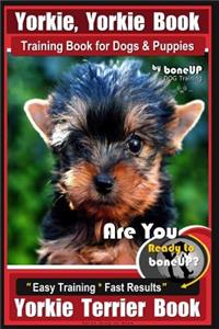 Yorkie, Yorkie Book Training Book for Dogs and Puppies by Bone Up Dog Training