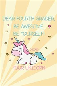 Dear Fourth Grader, Be Awesome. Be Yourself! Xoxo Your Unicorn