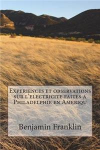 Experiences et observations sur l'electricite faites a Philadelphie en Ameriqu