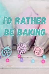 I'd Rather Be Baking