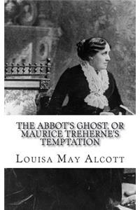 The Abbot's Ghost, or Maurice Treherne's Temptation