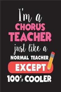 I'm A Chorus Teacher Just Like A Normal Teacher Except 100% Cooler