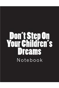 Don't Step On Your Children's Dreams
