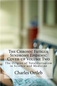 Chronic Fatigue Syndrome Epidemic Cover-up Volume Two