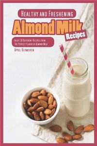 Healthy and Freshening Almond Milk Recipes