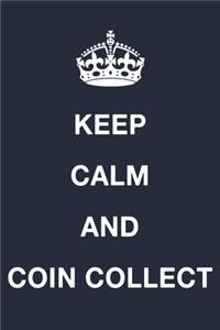 Keep Calm And Coin Collect