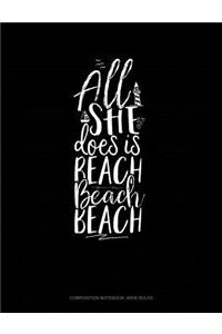 All She Does Is Beach Beach Beach