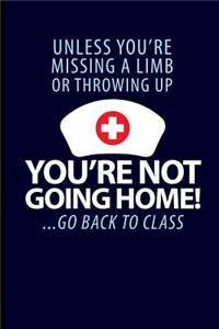 Unless You're Missing a Limb or Throwing Up You're Not Going Home! ...Go Back to Class