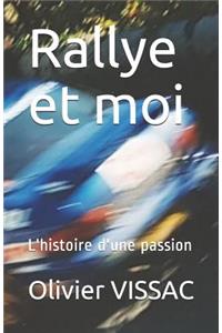 Rallye Et Moi: L'Histoire d'Une Passion