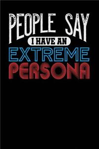 People Say I Have an Extreme Persona