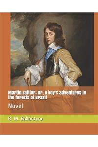 Martin Rattler; Or, a Boy's Adventures in the Forests of Brazil