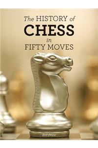 The History of Chess in Fifty Moves