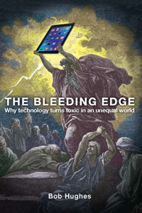 Bleeding Edge: Why Technology Turns Toxic in an Unequal World