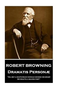 Robert Browning - Dramatis Personae