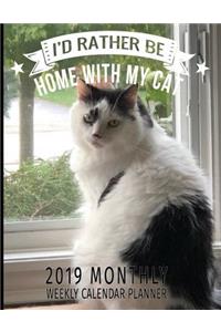 I'd Rather by Home with My Cat 2019 Monthly Weekly Calendar Planner