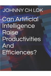 Can Artificial Intelligence Raise Productivities and Efficiences?