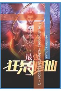 The Strongest Violent Cultivation - 9