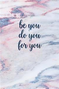 Be You Do You for You