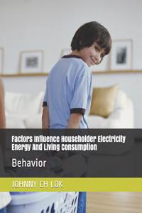 Factors Influence Householder Electricity Energy and Living Consumption