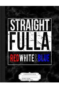 Straight Full of Red White and Blue Patriotic Composition Notebook