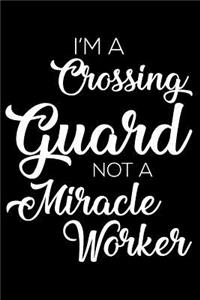 I'm a Crossing Guard Not a Miracle Worker