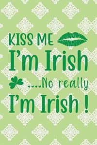 Kiss Me I'm Irish....No Really I'm Irish!