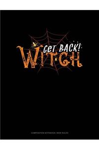 Get Back Witch: Composition Notebook: Wide Ruled
