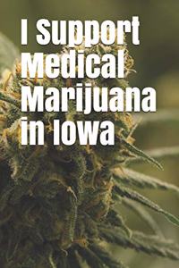 I Support Medical Marijuana in Iowa