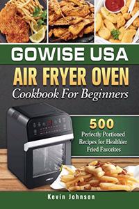 GoWISE USA Air Fryer Oven Cookbook For Beginners