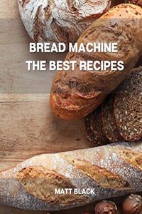 Bread Machine the Best Recipes