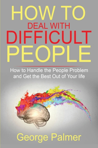 How to Deal with Difficult People