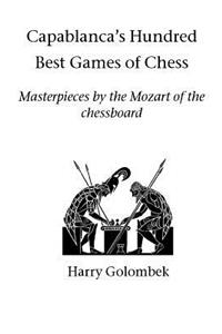 Capablanca's Hundred Best Games of Chess