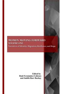 Women Moving Forward: Volume One: Narratives of Identity, Migration, Resilience, and Hope