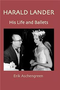 Harald Lander - His Life and Ballets