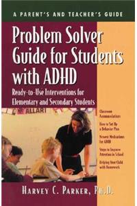 Problem Solver Guide for Students with ADHD: Ready-To-Use Interventions for Elementary and Secondary Students with Attention Deficit Hyperactivity Disorder