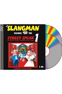 The Slangman Guide to Street Speak 1: The Complete Course in American Slang & Idioms: The Complete Course in American Slang & Idioms